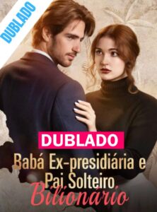 Assista BABÁ EX-PRESIDIÁRIA E PAI SOLTEIRO BILIONÁRIO DUBLADO em Português online Grátis