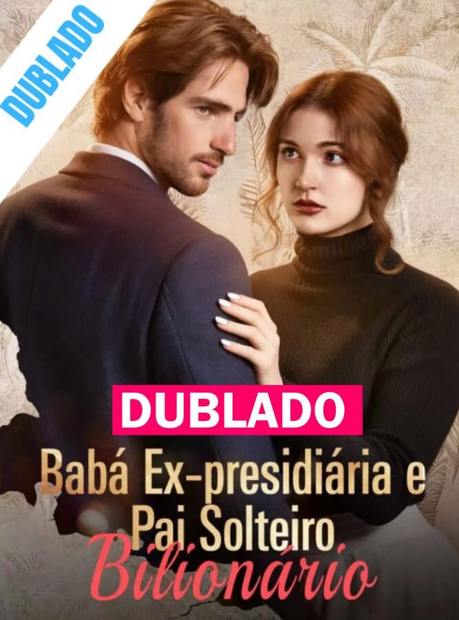 Assista BABÁ EX-PRESIDIÁRIA E PAI SOLTEIRO BILIONÁRIO DUBLADO em Português online Grátis