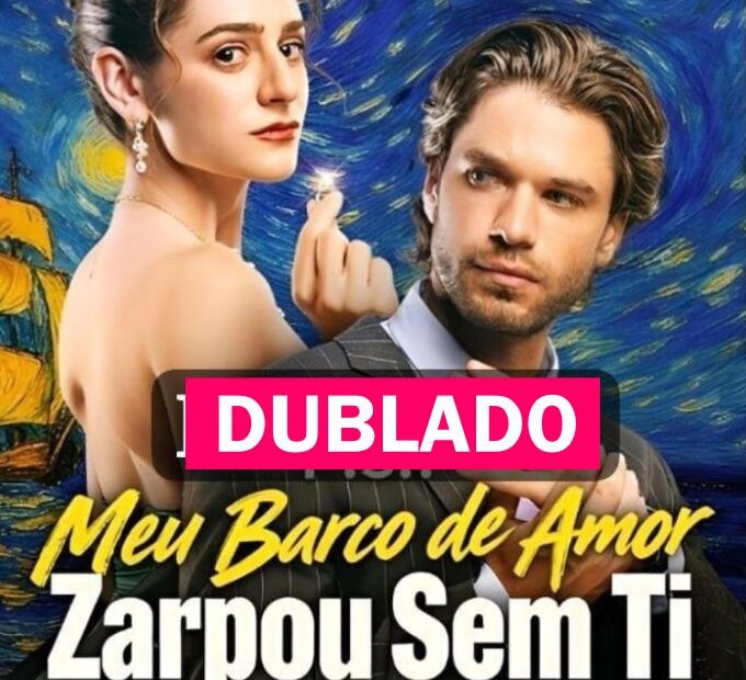 Assista MEU BARCO DE AMOR ZARPOU SEM TI DUBLADO em Português online Grátis