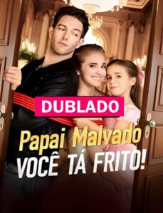 Assista PAPAI MALVADO, VOCÊ TÁ FRITO! DUBLADO em Português online Grátis