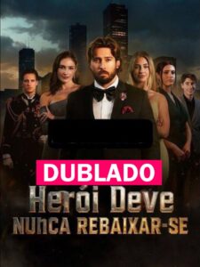 Assista HEROI DEVE NUNCA REBAIXAR-SE DUBLADO em Português online Grátis
