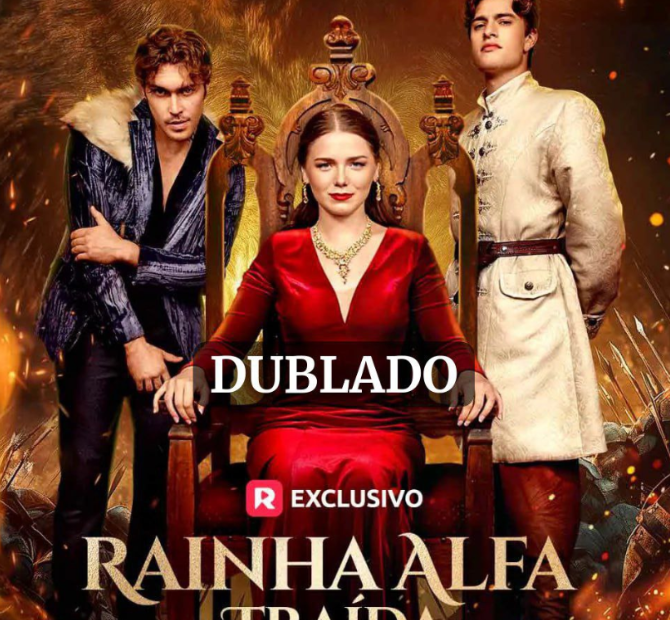 RAINHA ALFA TRAÍDA RESSURGE DAS CINZAS DUBLADO